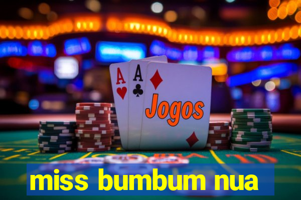 miss bumbum nua